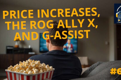 Entertainment 2.0 #649 – Price Increases, the ROG Ally X, and G-Assist